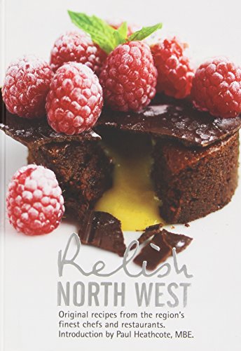 Beispielbild fr Relish North West: Original Recipes from the Regions Finest Chefs and Restaurants zum Verkauf von AwesomeBooks