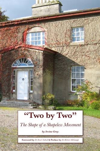 Stock image for Two by Two - the Shape of a Shapeless Movement: A Study of a Religious Movement Started in Ireland in 1897 by William Irvine and Edward Cooney for sale by SecondSale