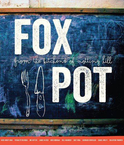 9780957550605: Fox Pot - from the Kitchens of Notting Hill: Recipes from Families, Friends and Famous Chefs