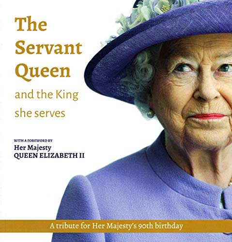 The Servant Queen and the King she serves - William Shawcross