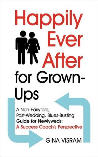 Beispielbild fr Happily Ever After for Grown-Ups: A Non-Fairytale, Post-Wedding, Blues-Busting Guide for Newlyweds: A Coach's Perspective zum Verkauf von WorldofBooks
