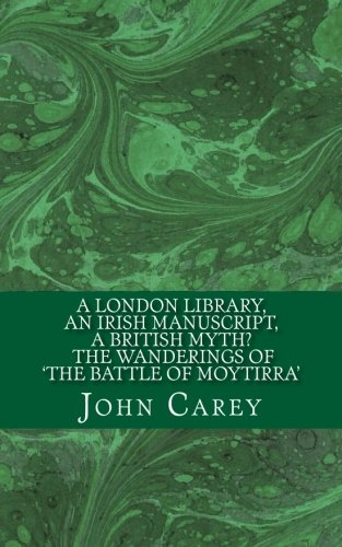 Stock image for A London Library, an Irish Manuscript, a British Myth? The Wanderings of 'The Battle of Moytirra' (ITS Occasional Lecture Series) for sale by GF Books, Inc.