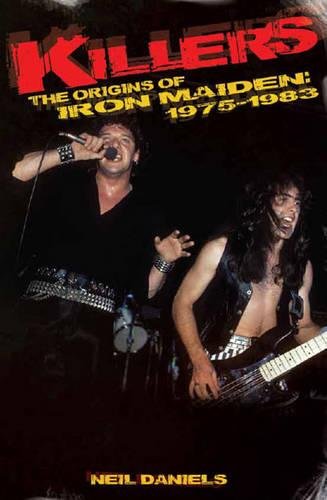 9780957570023: Killers: The Origins Of Iron Maiden, 1975 - 1983