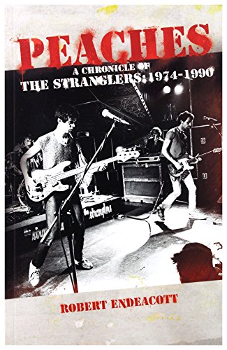 9780957570047: Peaches: A Chronicle Of The Stranglers: 1974 - 1990