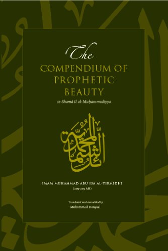 9780957571808: The Compendium of Prophetic Beauty: As-Shamail Al-Muhammadiyya