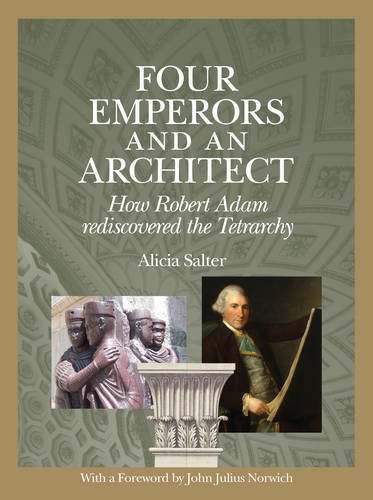 Imagen de archivo de Four Emperors and an Architect : How Robert Adam Rediscovered the Tetrarchy a la venta por Better World Books Ltd