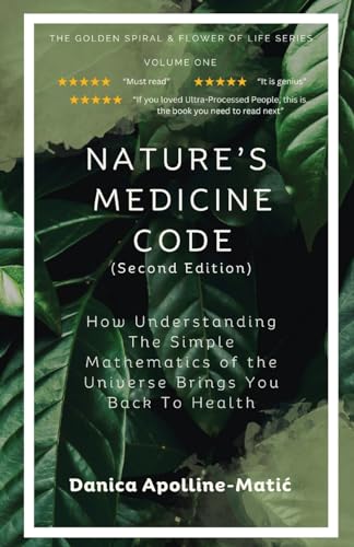 Stock image for Nature's Medicine Code: How Understanding the Simple Mathematics of the Universe Brings You Back to Health for sale by GreatBookPrices