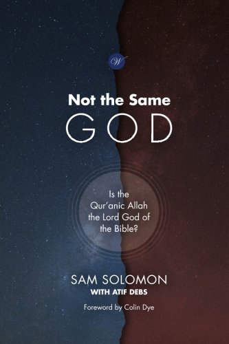 9780957572577: Not the Same God: Is the Qur'anic Allah the Lord God of the Bible?