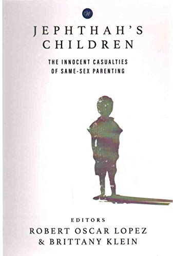 Stock image for Jephthah's Children: The Innocent Casualties of Same-Sex Parenting for sale by WorldofBooks