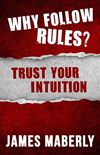 Beispielbild fr Why Follow Rules?: Trust your Intuition - (Black and White version) [Paperback] Maberly, James zum Verkauf von Turtlerun Mercantile