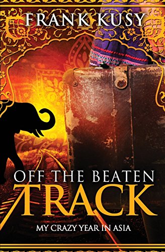Imagen de archivo de Off the Beaten Track: My Crazy Year in Asia (Frank's Travel Memoirs) a la venta por California Books