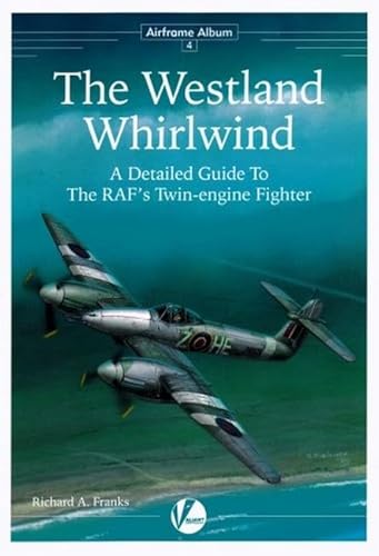 Beispielbild fr The Westland Whirlwind - A Detailed Guide to the RAF's Twin-Engine Fighter zum Verkauf von AwesomeBooks