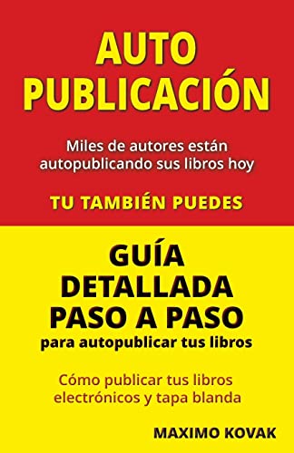 Imagen de archivo de Autopublicacion / Guia detallada paso a paso para autopublicar tus libros: Como publicar tus libros electronicos y tapa blanda (Spanish Edition) a la venta por Books Unplugged