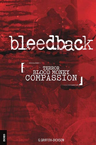 Beispielbild fr Bleedback: Terror. Blood Money. Compassion zum Verkauf von WorldofBooks
