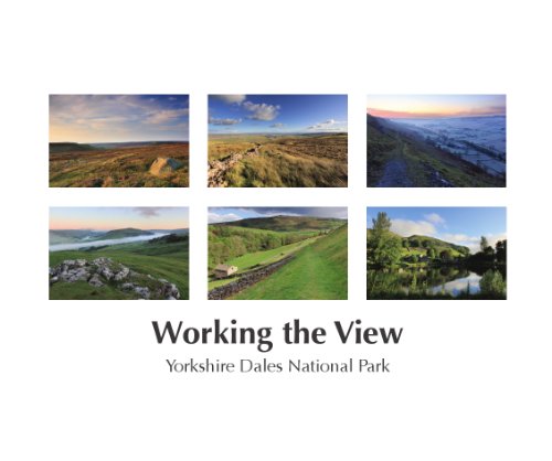 Beispielbild fr Working the View: Yorkshire Dales National Park zum Verkauf von WorldofBooks