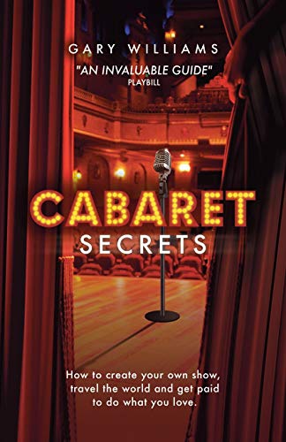 Beispielbild fr Cabaret Secrets: How to create your own show, travel the world and get paid to do what you love. zum Verkauf von WorldofBooks
