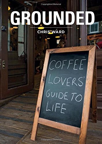 9780957612327: Grounded: Coffee Lovers' Guide to Life