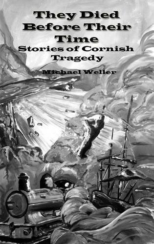 Imagen de archivo de They Died Before Their Time: Stories of Cornish Tragedy a la venta por WorldofBooks