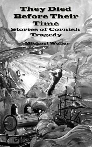 Stock image for They Died Before Their Time: Stories of Cornish Tragedy for sale by WorldofBooks