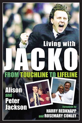 Stock image for Living with Jacko: From Touchline to Lifeline Alison and Peter Jackson for sale by AwesomeBooks