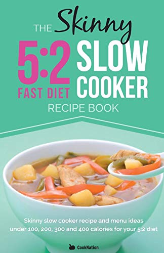 9780957644700: The Skinny 5:2 Slow Cooker Recipe Book: Skinny Slow Cooker Recipe and Menu Ideas Under 100, 200, 300 and 400 Calories
