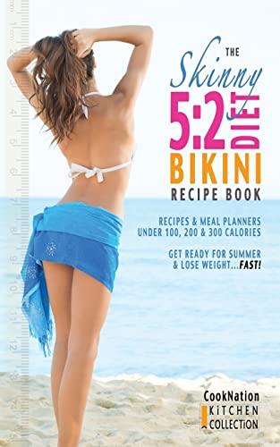 Beispielbild fr The Skinny 5:2 Bikini Diet Recipe Book: Recipes & Meal Planners Under 100, 200 & 300 Calories. Get Ready For Summer & Lose Weight.FAST!: Volume 1 (Kitchen Collection) zum Verkauf von AwesomeBooks