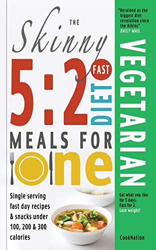 Stock image for The Skinny 5:2 Fast Diet Vegetarian Meals For One: Single Serving Fast Day Recipes & Snacks Under 100, 200 & 300 Calories (Cooknation) for sale by SecondSale