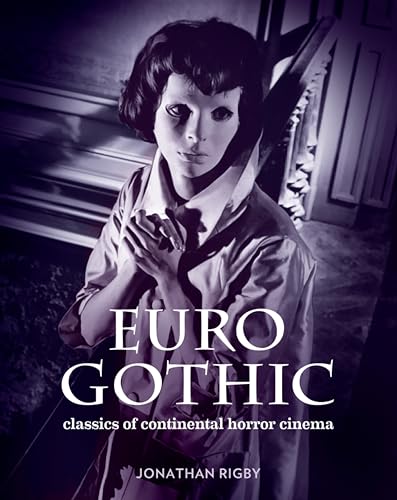 Beispielbild fr Euro Gothic: Classics of Continental Horror Cinema zum Verkauf von Kennys Bookshop and Art Galleries Ltd.