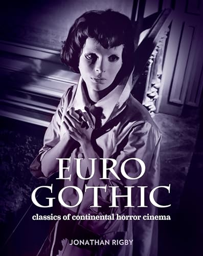 9780957648159: Euro Gothic: Classics of Continental Horror Cinema