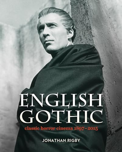 9780957648166: English Gothic: Classic Horror Cinema 1897-2015