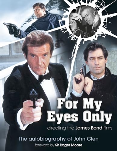 Beispielbild fr For My Eyes Only: Directing the James Bond Films: The Autobiography of John Glen zum Verkauf von ThriftBooks-Dallas