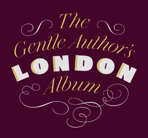 9780957656918: The Gentle Author's London Album