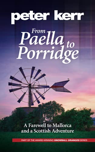 Beispielbild fr From Paella to Porridge: A Farewell to Mallorca and a Scottish Adventure (Snowball Oranges Book 5) zum Verkauf von WorldofBooks