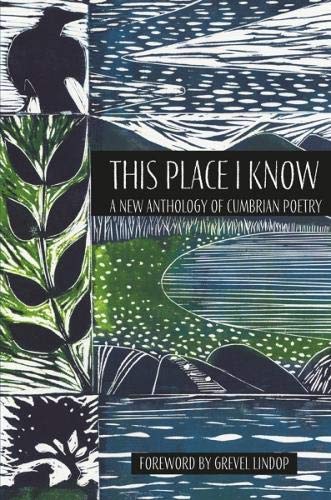 Stock image for THIS PLACE I KNOW: A New Anthology of Cumbrian Poetry for sale by WorldofBooks