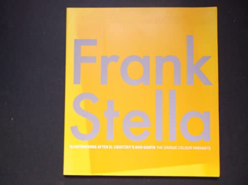 9780957661240: Frank Stella: Illustrations after El Lissitzky's Had Gadya: The Unique Colour Variants