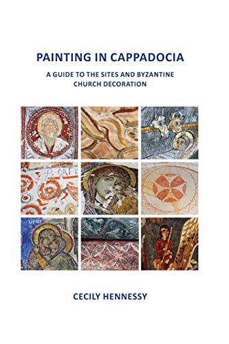 9780957662803: Painting in Cappadocia: A Guide to the Sites and Byzantine Church Decoration