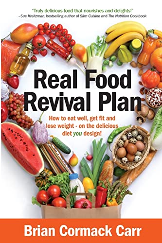 Imagen de archivo de Real Food Revival Plan: How to eat well, get fit and lose weight - on the delicious diet you design! a la venta por WorldofBooks