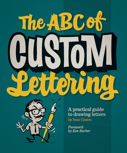 Imagen de archivo de The ABC of Custom Lettering: A Practical Guide to Drawing Letters a la venta por Revaluation Books