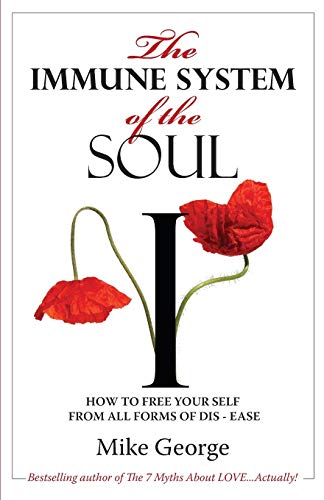 Beispielbild fr The Immune System of the Soul: How to Free Your Self from all Forms of Dis-Ease zum Verkauf von WorldofBooks
