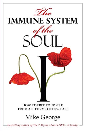 9780957667303: The Immune System of the Soul: How to Free Your Self from all Forms of Dis-Ease