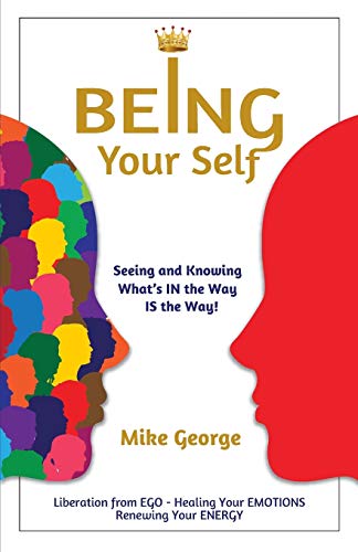 Imagen de archivo de Being Your Self: Seeing and Knowing What's IN the Way IS the Way a la venta por WorldofBooks