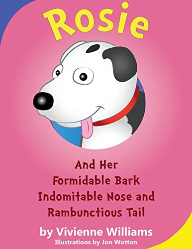 Stock image for Rosie and her Formidable Bark, Indomitable Nose and RambunctiousTail for sale by Lucky's Textbooks