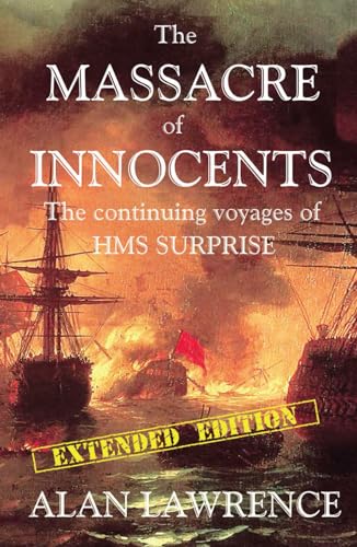 Stock image for The Massacre of Innocents: The Continuing Voyages of HMS Surprise for sale by WorldofBooks