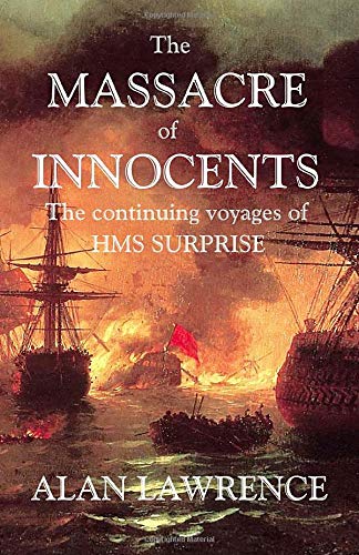 Stock image for The Massacre of Innocents : The continuing voyages of HMS SURPRISE for sale by Simply Read Books
