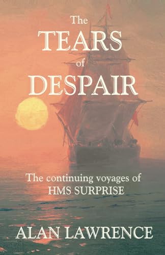 Stock image for The Tears of Despair: The continuing voyages of HMS SURPRISE for sale by Decluttr