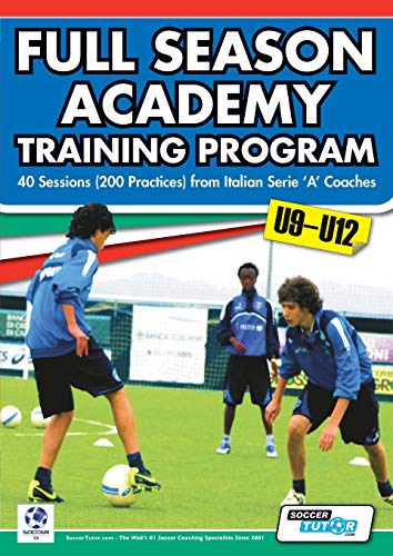9780957670518: Full Season Academy Training Program U9-12 - 40 Sessions (200 Practices) from Italian Serie 'a' Coaches