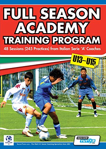 9780957670525: Full Season Academy Training Program U13-15 - 48 Sessions (245 Practices) from Italian Series 'a' Coaches