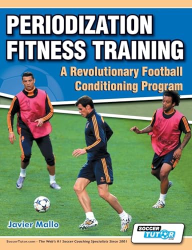 9780957670563: Periodization Fitness Training - A Revolutionary Football Conditioning Program