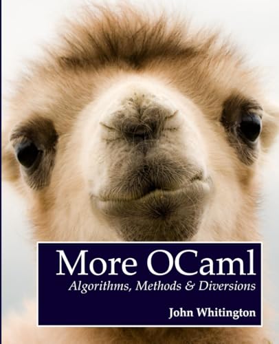 Beispielbild fr More OCaml: Algorithms, Methods, and Diversions zum Verkauf von Ria Christie Collections