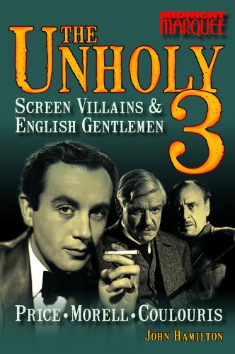 Stock image for The Unholy 3: Screen Villains & English Gentlemen (Midnight Marquee Series) for sale by WorldofBooks